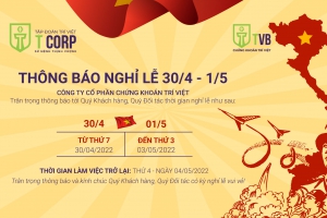 CÔNG TY CỔ PHẦN CHỨNG KHOÁN TRÍ VIỆT (TVB) THÔNG BÁO LỊCH NGHỈ LỄ 30/04 - 01/05/2022
